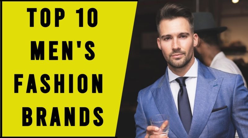 Top 10 Most Popular Men’s Fashion Brands Of 2021 | Men's Clothing | Men ...